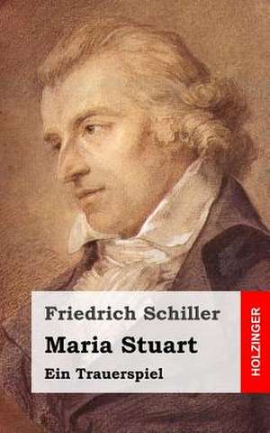 Maria Stuart de Friedrich Schiller