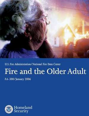 Fire and the Older Adult de U. S. Department of Homeland Security