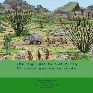 The Pig That Is Not a Pig/El Cerdo Que No Es Cerdo de Mrs Maria L. Retana