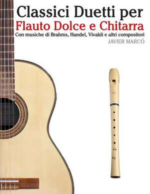 Classici Duetti Per Flauto Dolce E Chitarra de Javier Marco