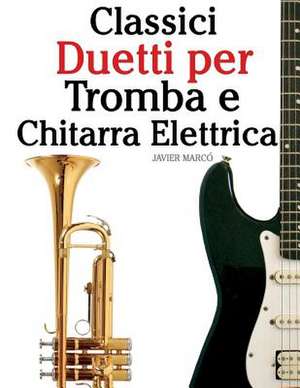 Classici Duetti Per Tromba E Chitarra Elettrica de Javier Marco