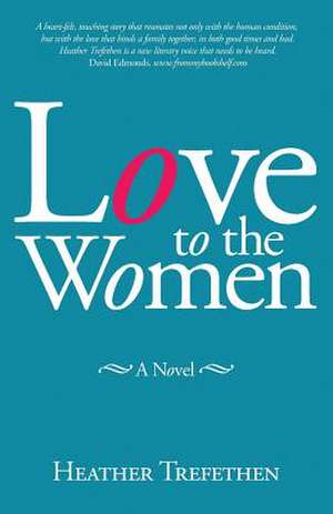 Love to the Women de Heather Trefethen