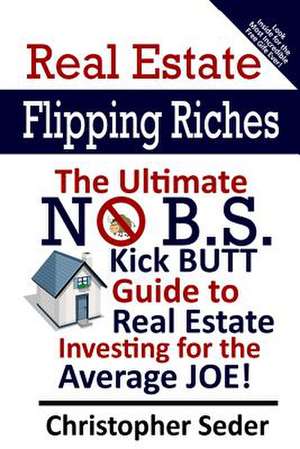 Real Estate Flipping Riches de MR Christopher Lee Seder