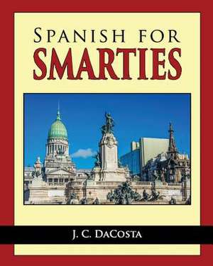 Spanish for Smarties de J. C. Dacosta