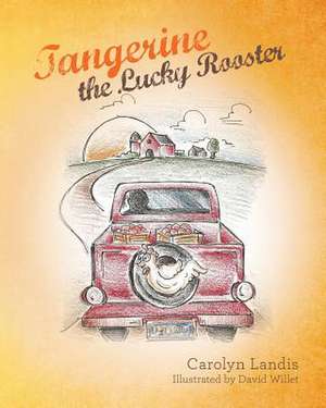 Tangerine the Lucky Rooster de Carolyn Landis