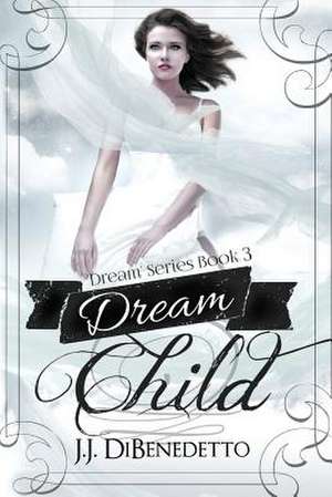 Dream Child de J. J. Dibenedetto