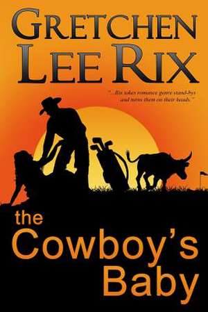 The Cowboy's Baby de Gretchen Lee Rix