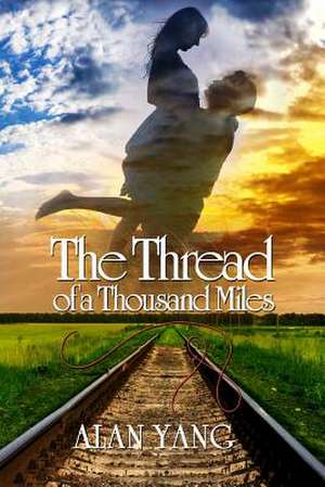 The Thread of a Thousand Miles de Alan Yang