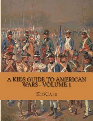 A Kids Guide to American Wars - Volume 1 de Kidcaps