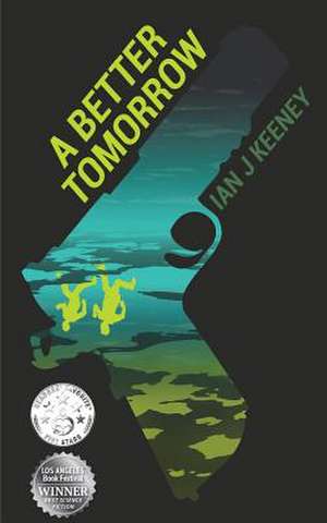 A Better Tomorrow de Ian J. Keeney