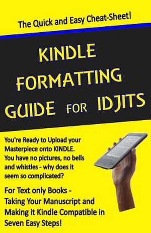 Kindle Formatting Guide for Idjits de Rebecca Melvin