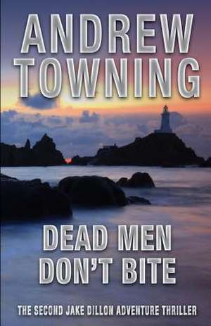 Dead Men Don't Bite de Andrew Towning