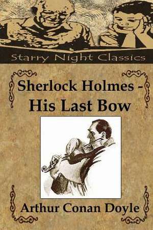 Sherlock Holmes - His Last Bow de Arthur Conan Doyle