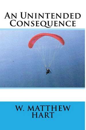 An Unintended Consequence de W. Matthew Hart