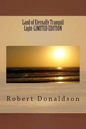 Land of Eternally Tranquil Light-Limited Edition de Robert Donaldson