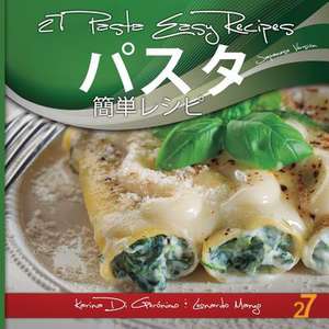 27 Pasta Easy Recipes Japanese Edition de Leonardo Manzo