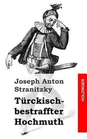 Turckisch-Bestraffter Hochmuth de Joseph Anton Stranitzky