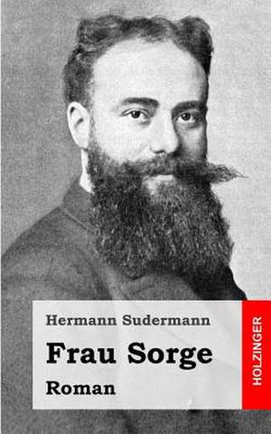 Frau Sorge de Hermann Sudermann