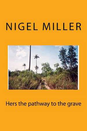 Hers the Pathway to the Grave de Nigel Miller