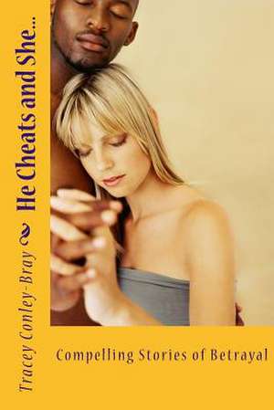 He Cheats and She... de Tracey Conley-Bray