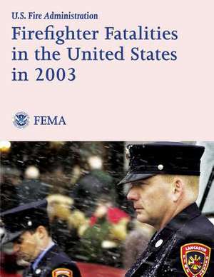 Firefighter Fatalities in the United States in 2003 de U. S. Department of Homeland Security