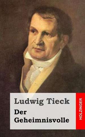 Der Geheimnisvolle de Ludwig Tieck