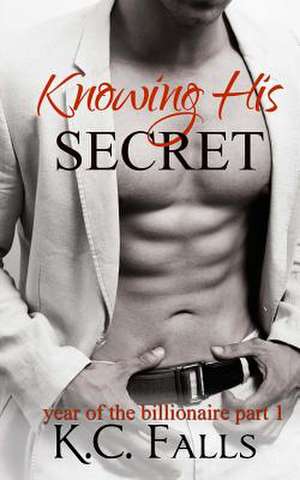 Knowing His Secret de K. C. Falls