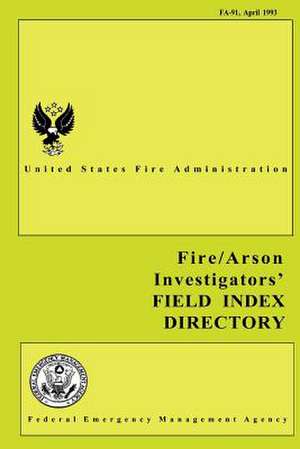 Fire and Arson Investigators' Field Index Directory de Federal Emergency Management Agency