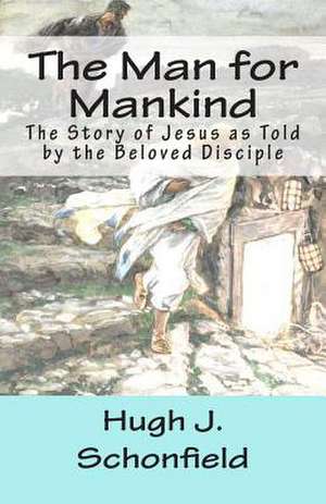 The Man for Mankind de Hugh Joseph Schonfield