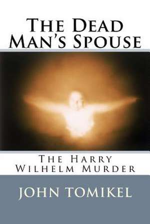 The Dead Man's Spouse de John Tomikel