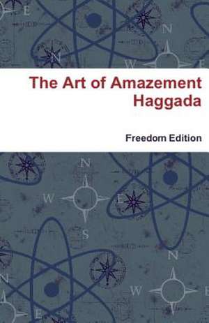 The Art of Amazement Haggada de Alexander Seinfeld