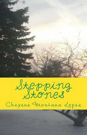 Stepping Stones de Cheyene Montana Lopez