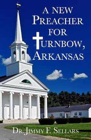 A New Preacher for Turnbow, Arkansas de Dr Jimmy F. Sellars