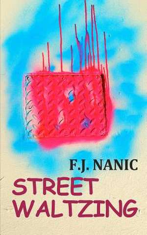 Street Waltzing de F. J. Nanic