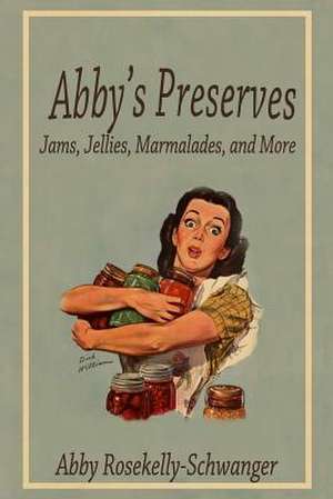 Abby's Preserves de Abby Rosekelly-Schwanger