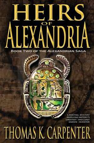 Heirs of Alexandria (Alexandrian Saga #2) de Thomas K. Carpenter