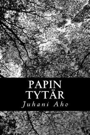 Papin Tytar de Juhani Aho