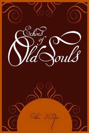 Echoes of Old Souls de Nika Harper