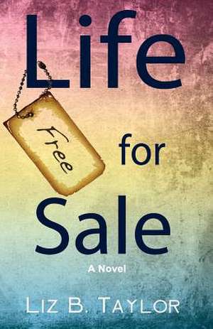 Life for Sale de Liz B. Taylor