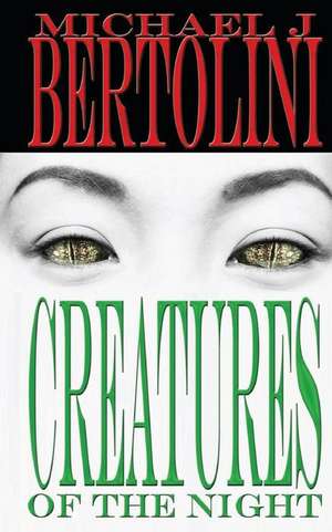 Creatures of the Night de Michael J. Bertolini