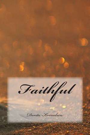 Faithful de Dorita Lynn Kornelsen