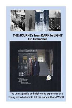 The Journey from Dark to Light de Uri Urmacher