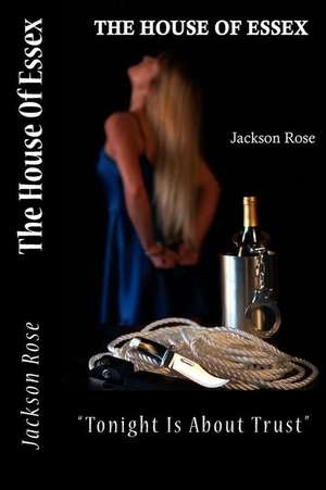 The House of Essex de Jackson Rose