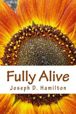 Fully Alive de Joseph D. Hamilton