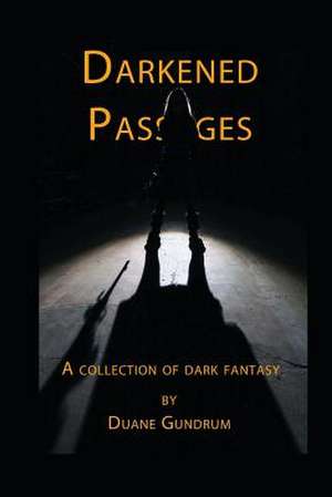 Darkened Passages de Duane Gundrum