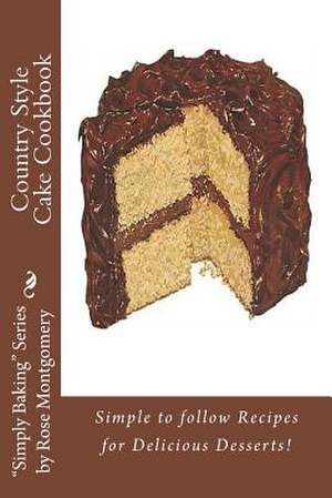 Country Style Cake Cookbook de Rose Montgomery