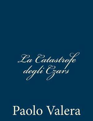 La Catastrofe Degli Czars de Paolo Valera