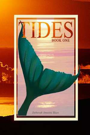 Tides - Book One de Deborah Annette Shaw