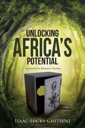 Unlocking Africa's Potential de Isaac Lucky Chitibwi