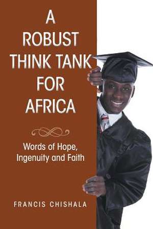 A Robust Think Tank for Africa de Francis Chishala